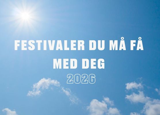 Festivaler i Norge 2026: Disse må du få med deg