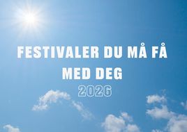 Festivaler i Norge 2026: Disse må du få med deg