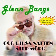 Glenn Bangs - G&ouml;r Ljusa Natten &Aring;ter M&ouml;rk